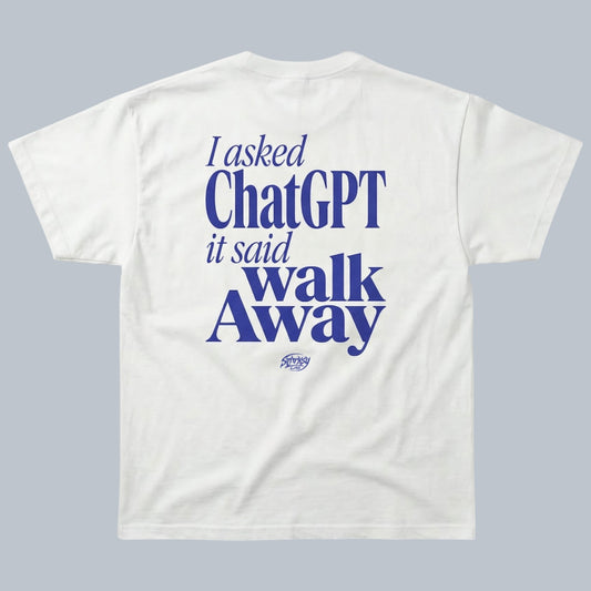 I Asked ChatGPT It Said Walk Away T-Shirt by Starsky Lab