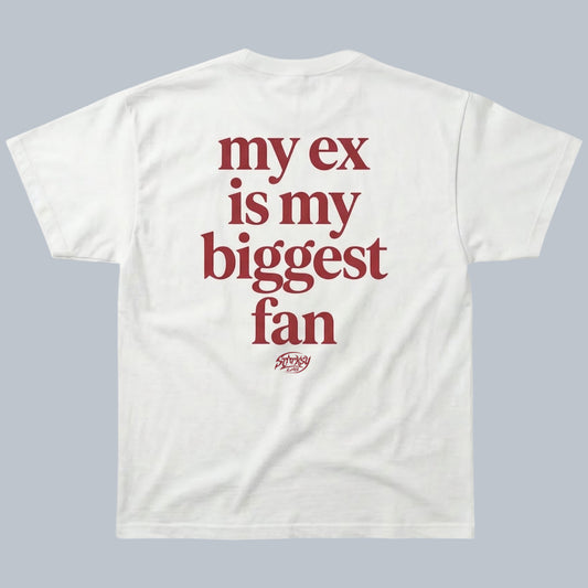 My Ex Is My Biggest Fan T-Shirt by Starsky Lab