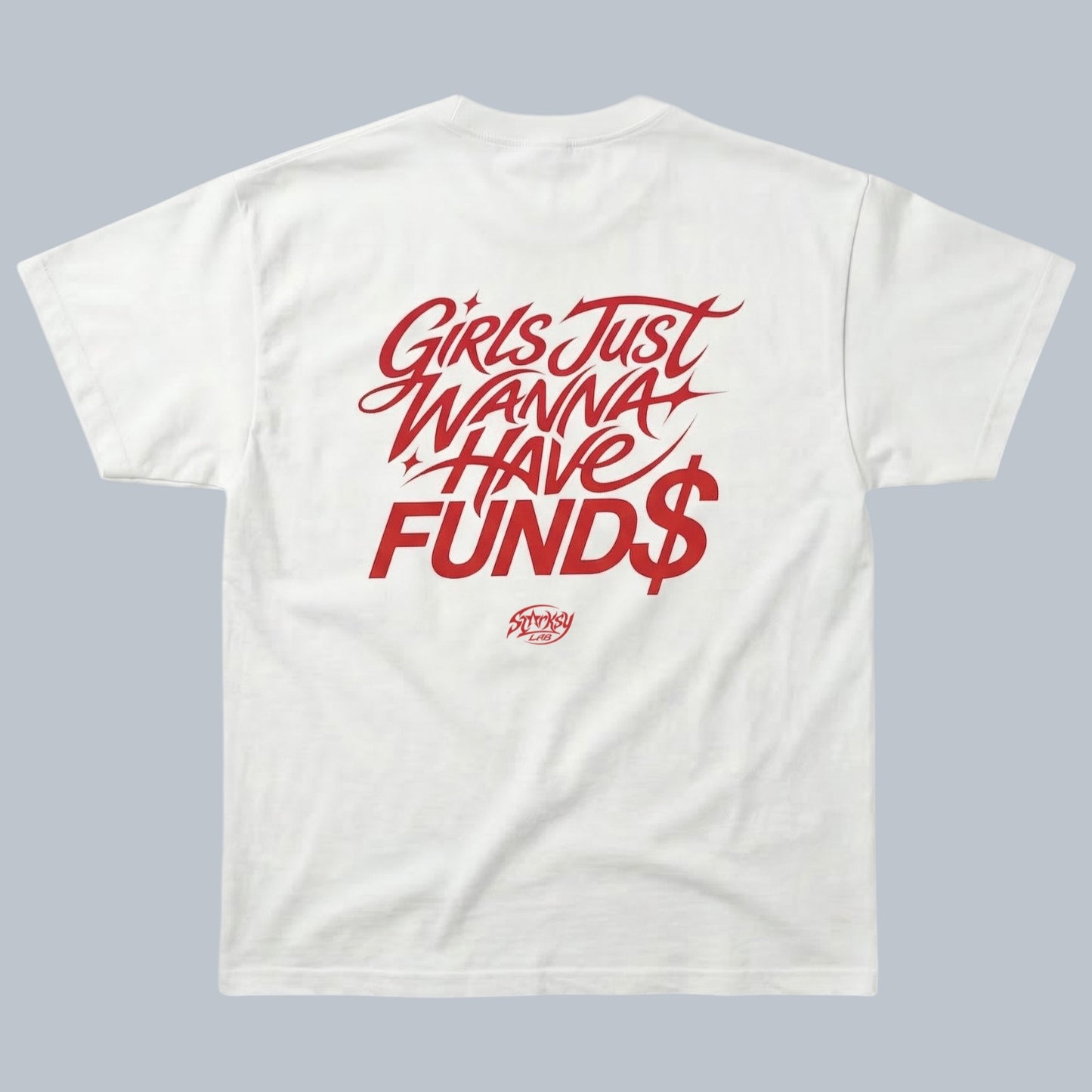 Girls Just Wanna Have Funds T-Shirt by Starsky Lab