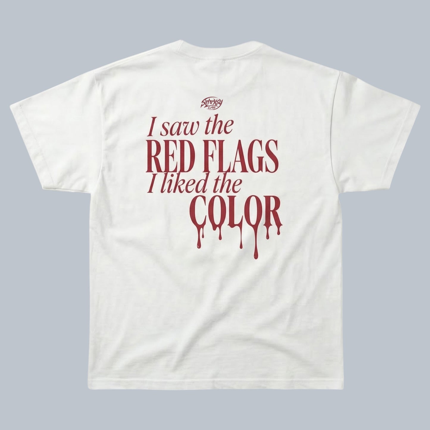 I Saw the Red Flags I Liked the Color T-Shirt by Starsky Lab