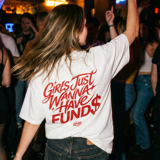 Girls Just Wanna Have Funds T-Shirt by Starsky Lab