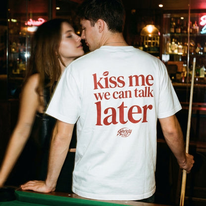 Kiss Me We Can Talk Later T-Shirt by Starsky Lab